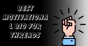 Best Motivational BIO for Threads