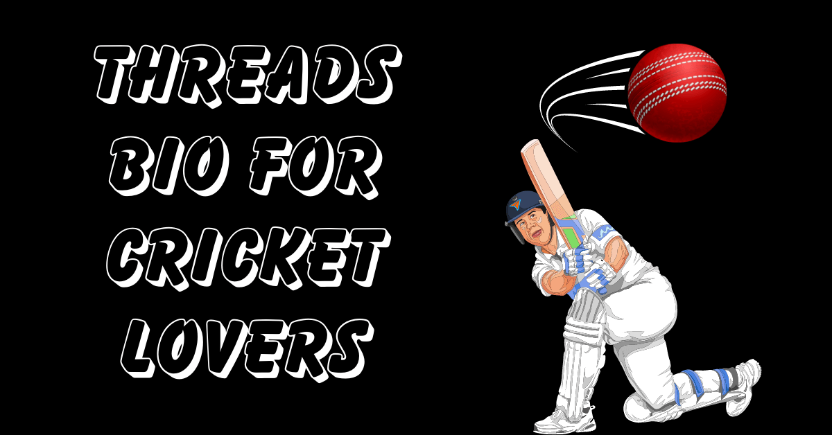 Threads bio for cricket lovers