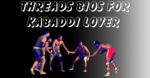 Threads bios for kabaddi lover