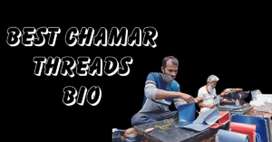 Best Chamar Threads Bio
