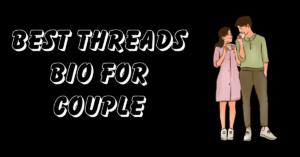 Best Threads Bio For Couple