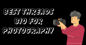 Best Threads Bio For Photography