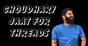 Choudhary Jaat for Threads