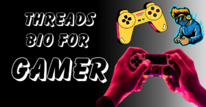Threads Bio For Gamer