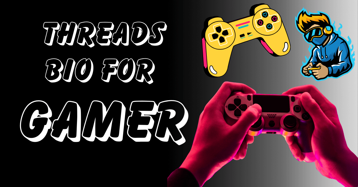 Threads Bio For Gamer