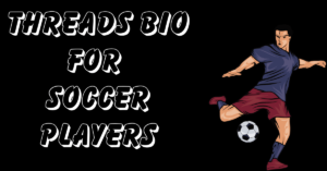 Threads Bio For Soccer Players