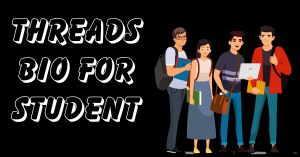 Threads Bio For Student