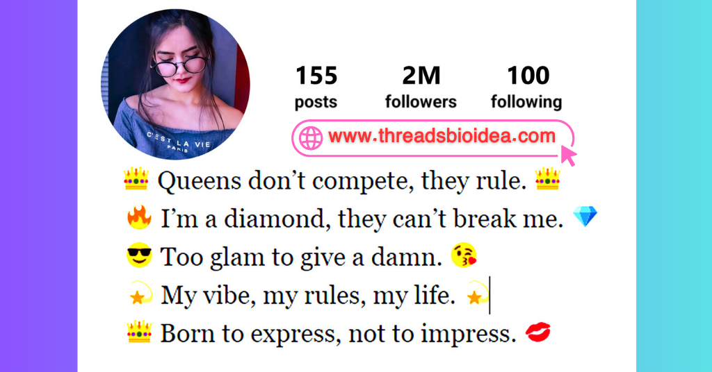 Instagram bio example for girls with attitude style. Includes lines like "Queens donโt compete, they rule ๐", "Iโm a diamond, they canโt break me ๐", "Too glam to give a damn ๐", "My vibe, my rules, my life ๐", and "Born to express, not to impress ๐".